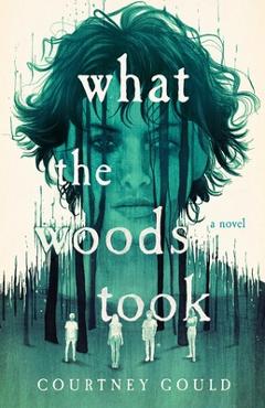 Coperta cărții 'What the Woods Took - Courtney Gould'