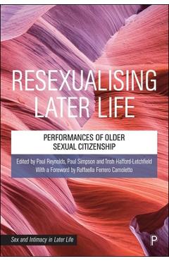 Poza produsului Resexualising Later Life: Performances of Older Sexual Citizenship - Raffaella Ferrero Camoletto