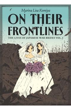 Coperta cărții 'On Their Frontlines: The Lives of Japanese War Brides Vol. 1 - Marina Lisa Komiya'