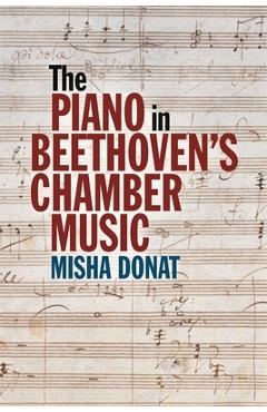 Poza produsului The Piano in Beethoven's Chamber Music - Misha Donat