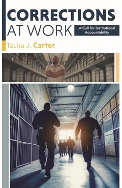 Poza produsului Corrections at Work: A Call for Institutional Accountability - Talisa J. Carter