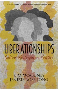 Coperta cărții 'Liberationships: Critical Mentorship in Practice - Kim Mcaloney'