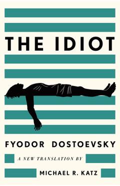 Coperta cărții 'The Idiot: A New Translation - Fyodor Dostoevsky'