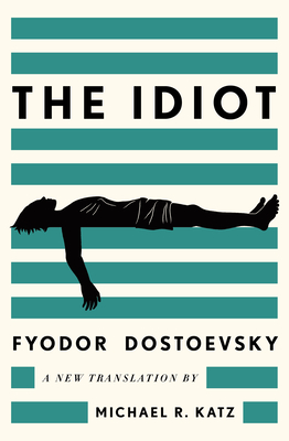 Coperta cărții 'The Idiot: A New Translation - Fyodor Dostoevsky'