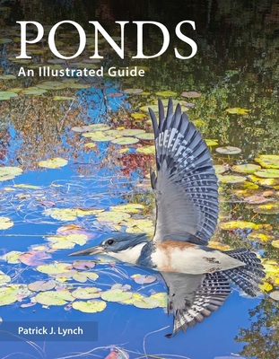 Ponds: An Illustrated Guide - Patrick J. Lynch