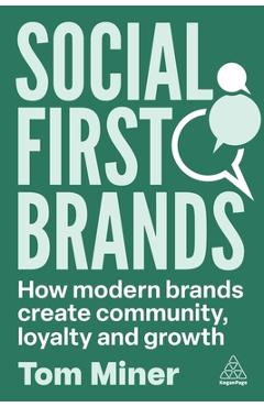 Poza produsului Social First Brands: How Modern Brands Create Community, Loyalty, and Growth - Tom Miner