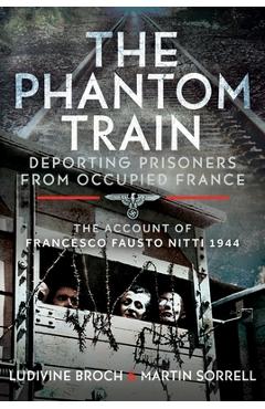 Coperta cărții 'The Phantom Train: Deporting Prisoners from Occupied France: The Account of Francesco Fausto Nitti, 1944 - Martin'