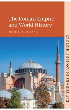 Poza produsului The Roman Empire and World History - Peter Fibiger Bang