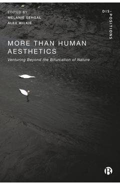 Coperta cărții 'More-Than-Human Aesthetics: Venturing Beyond the Bifurcation of Nature - Mike Michael'