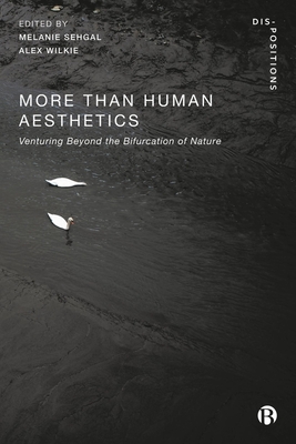 More-Than-Human Aesthetics: Venturing Beyond the Bifurcation of Nature - Mike Michael