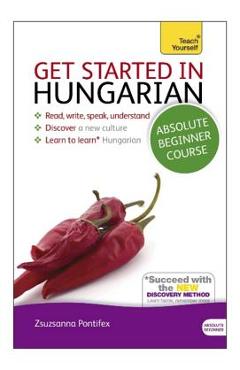 Coperta cărții 'Get Started in Hungarian Absolute Beginner Course: The Essential Introduction to Reading, Writing, Speaking and'