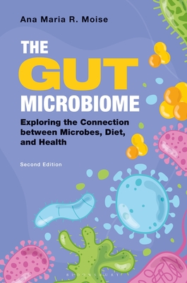 Coperta cărții 'The Gut Microbiome: Exploring the Connection Between Microbes, Diet, and Health - Ana Maria R. Moise'