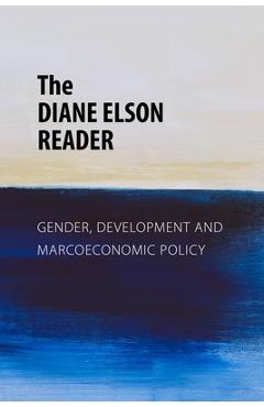 Poza produsului The Diane Elson Reader: Gender, Development and Macroeconomic Policy - Diane Elson