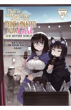 Coperta cărții 'This Is Screwed Up, But I Was Reincarnated as a Girl in Another World! (Manga) Vol. 18 -'