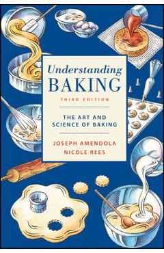 Coperta cărții 'Understanding Baking: The Art and Science of Baking - Joseph Amendola'
