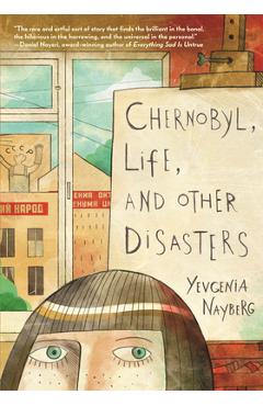 Coperta cărții 'Chernobyl, Life, and Other Disasters: A Graphic Memoir - Yevgenia Nayberg'