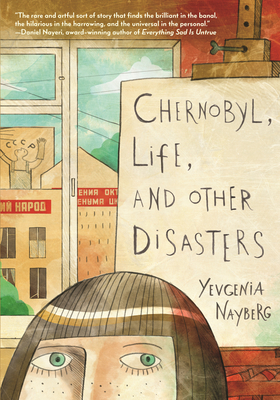 Coperta cărții 'Chernobyl, Life, and Other Disasters: A Graphic Memoir - Yevgenia Nayberg'