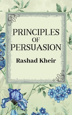 Coperta cărții 'Principles of Persuasion - Rashad Kheir'