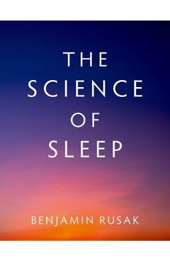 Coperta cărții 'The Science of Sleep - Benjamin Rusak'
