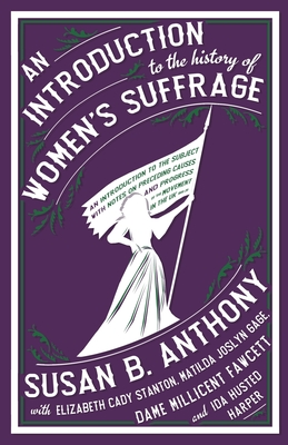 An Introduction to the History of Women's Suffrage - Susan B. Athony