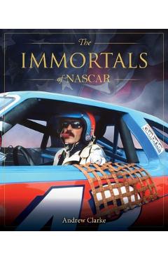 Coperta cărții 'The Immortals of NASCAR - Andrew Clarke'
