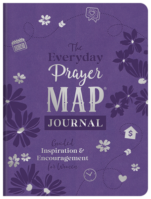 The Everyday Prayer Map Journal: Guided Inspiration and Encouragement for Women - 