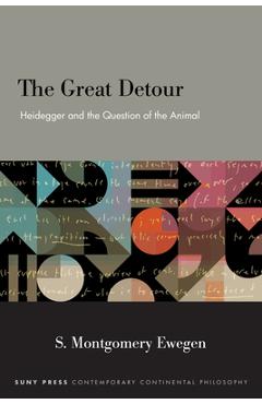 Poza produsului The Great Detour: Heidegger and the Question of the Animal - S. Montgomery Ewegen