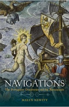 Coperta cărții 'Navigations: The Portuguese Discoveries and the Renaissance - Malyn Newitt'