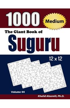 Coperta cărții 'The Giant Book of Suguru: 1000 Medium Number Blocks (12x12) Puzzles - Khalid Alzamili'