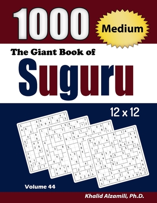 The Giant Book of Suguru: 1000 Medium Number Blocks (12x12) Puzzles - Khalid Alzamili