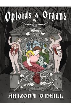 Coperta cărții 'Opioids and Organs - Arizona O'neill'