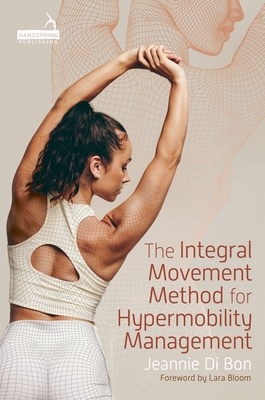 The Integral Movement Method for Hypermobility Management - Jeannie Di Bon