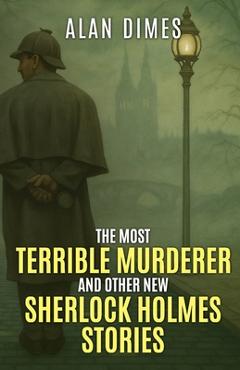 Coperta cărții 'The Most Terrible Murderer and Other New Sherlock Holmes Stories - Alan Dimes'