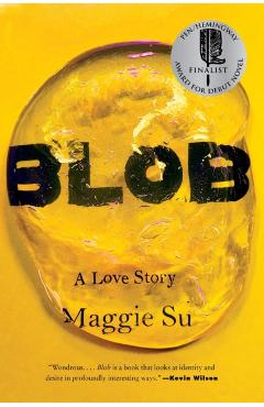 Blob: A Love Story - Maggie Su