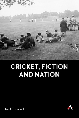 Cricket, Fiction and Nation - Rod Edmond