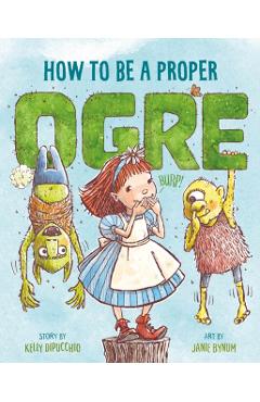 Coperta cărții 'How to Be a Proper Ogre - Kelly Dipucchio'