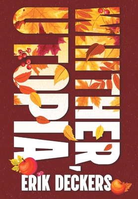 Whither, Utopia - Erik Deckers