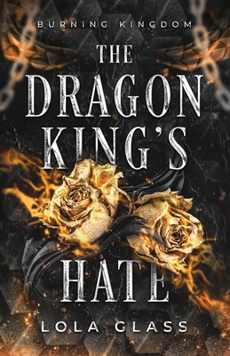 The Dragon King's Hate - Lola Glass