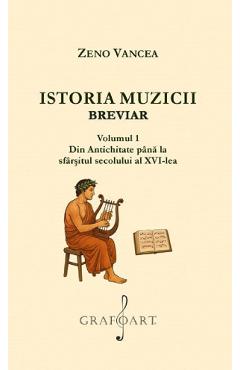 Coperta cărții 'Istoria muzicii. Breviar Vol.1 - Zeno Vancea'