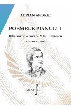 Coperta cărții 'Poemele pianului. 10 lieduri pe versuri de Mihai Eminescu - Adrian Andrei'