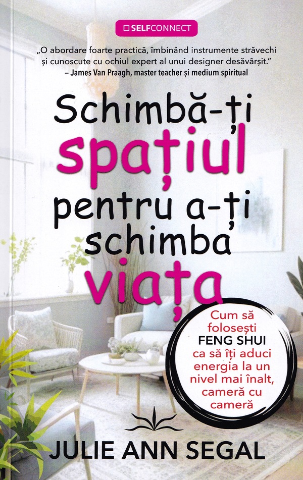 Schimba-ti spatiul pentru a-ti schimba viata - Julie Ann Segal