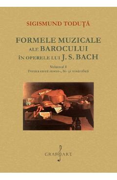 Poza produsului Formele muzicale ale Barocului in operele lui J.S. Bach Vol.1 - Sigismund Toduta