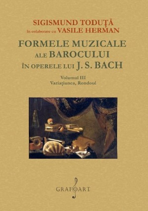 Formele muzicale ale Barocului in operele lui J.S. Bach Vol.3 - Sigismund Toduta