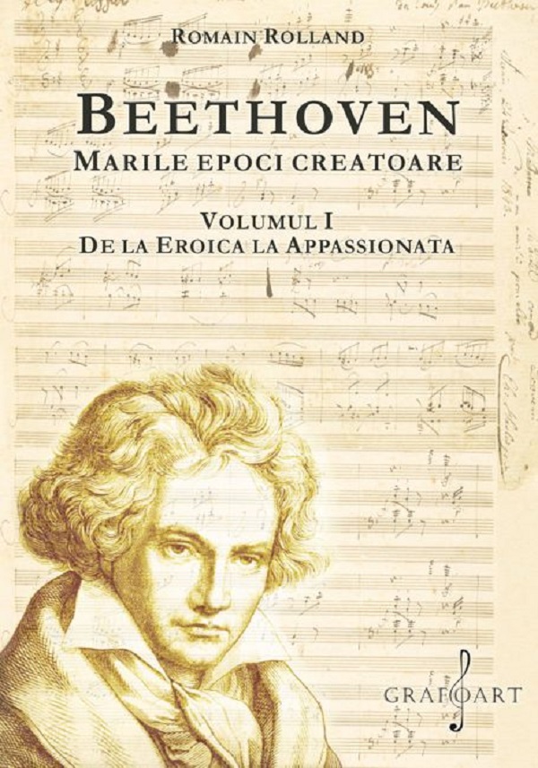 Beethoven. Marile epoci creatoare Vol.1: De la Eroica la Apasionata - Romain Rolland