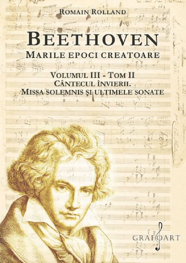 Beethoven. Marile epoci creatoare Vol.3 Tom 2: Cantecul invierii. Missa Solemnis si ultimele sonate - Romain Rolland