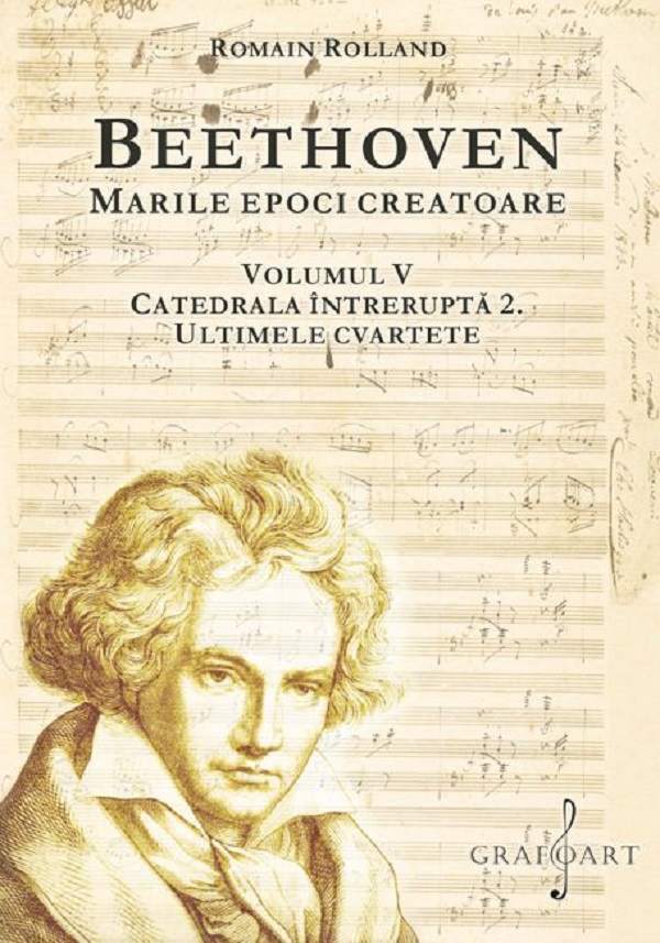 Beethoven. Marile epoci creatoare Vol.5: Catedrala intrerupta 2. Ultimele cvartete - Romain Rolland
