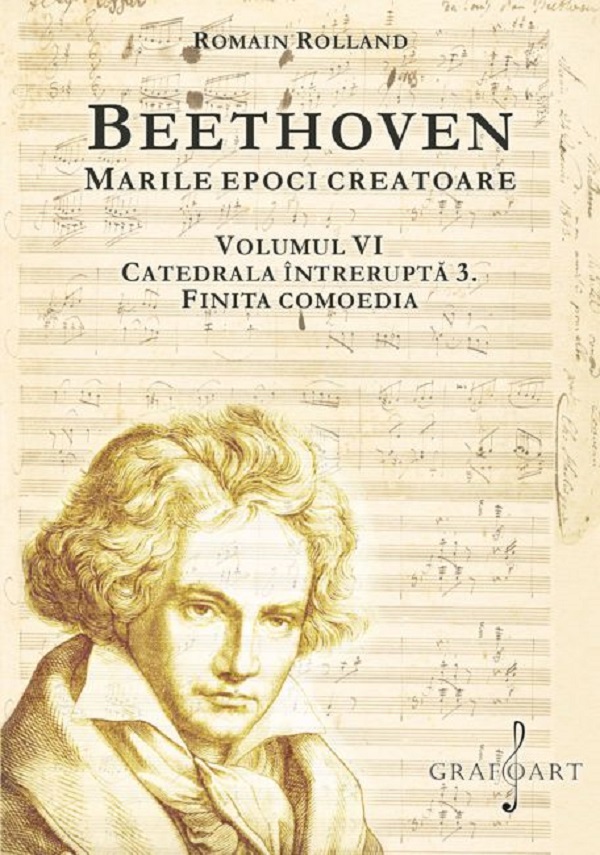 Beethoven. Marile epoci creatoare Vol.6: Catedrala intrerupta 3. Finita comoedia - Romain Rolland