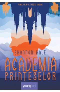 Poza produsului Academia printeselor. Seria Academia printeselor Vol.1 - Shanonn Hale