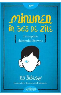 Poza produsului Minunea in 365 de zile. Preceptele domnului Browne - R.J. Palacio