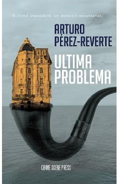Ultima problema - Arturo Perez-Reverte